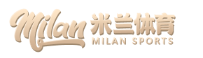 米兰体育官方登录入口- Milan Sports APP